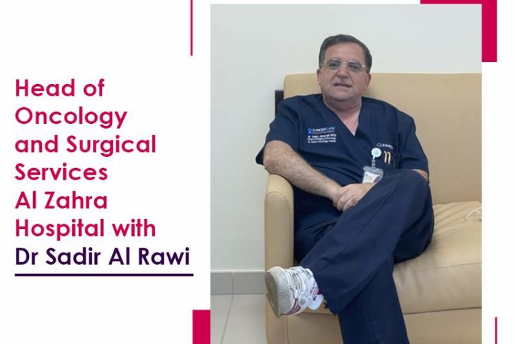 Head of Oncology and Surgical Services Al Zahra Hospital with Dr. Sadir Al Rawi.