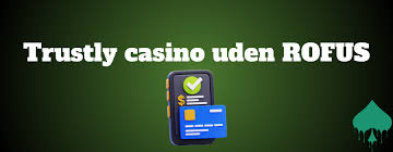 Trustly Casino Uden Rufus En Guide til Sikker Spiloplevelse