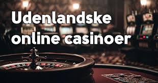 Bedste Udenlandske Casinoer En Guide til Spilleoplevelser